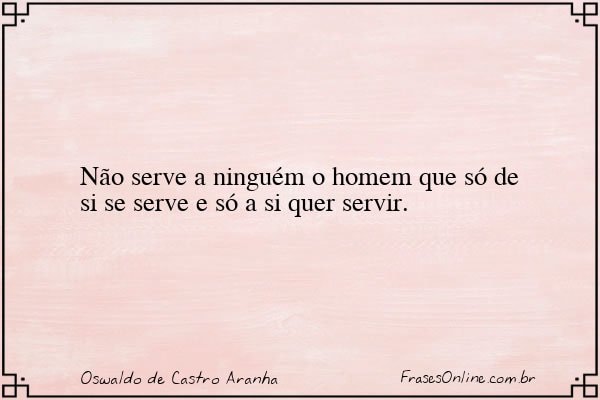 Frase de Oswaldo de Castro Aranha