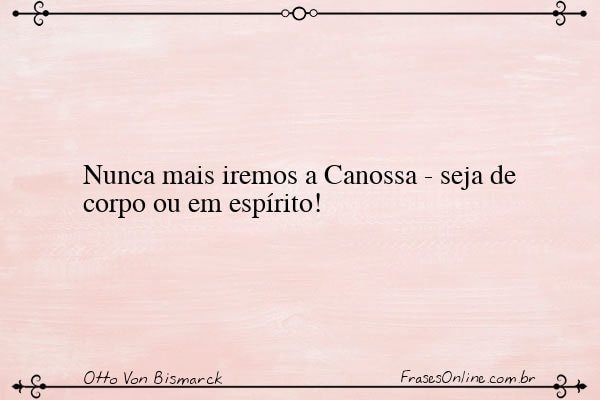 Frase de Otto Von Bismarck