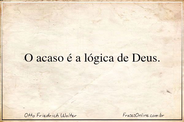 Frase de Otto Friedrich Walter