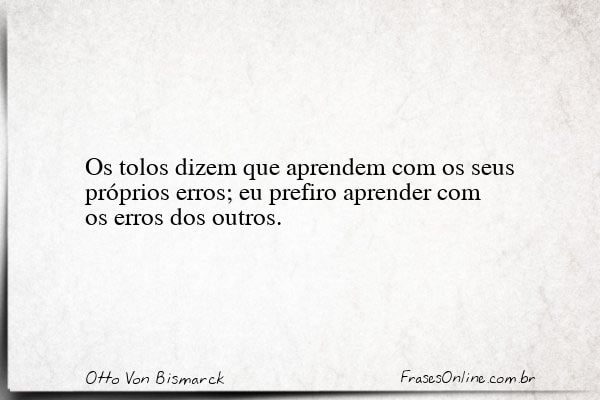 Frase de Otto Von Bismarck