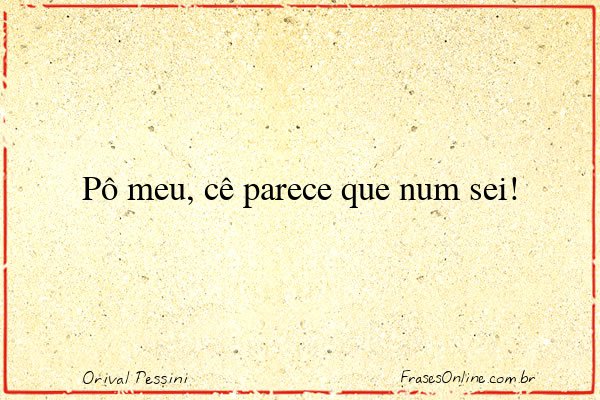 Frase de Orival Pessini