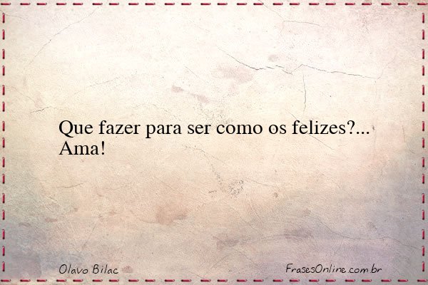 Frase de Olavo Bilac