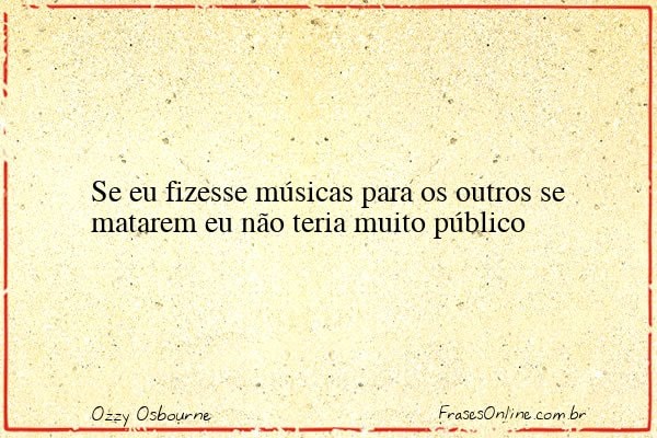Frase de Ozzy Osbourne