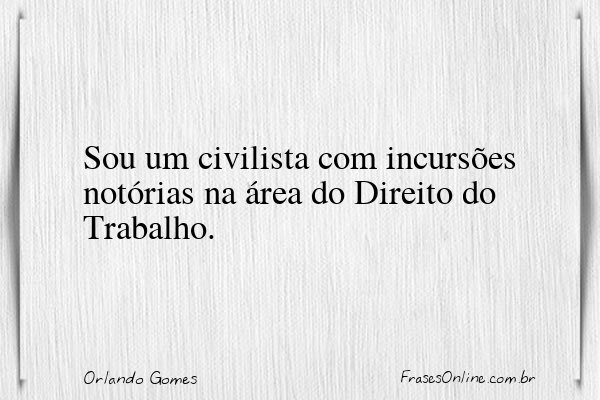 Frase de Orlando Gomes