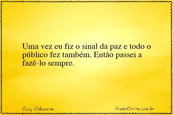 Frase de Ozzy Osbourne