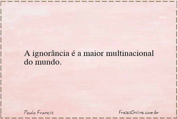 Frase de Paulo Francis
