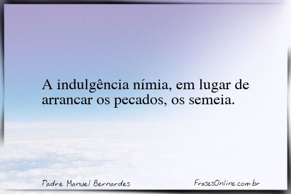 Frase de Padre Manuel Bernardes