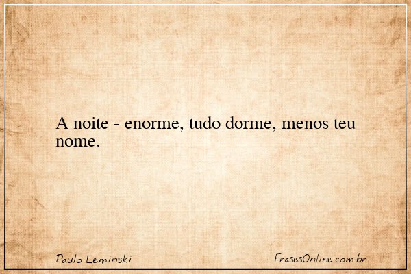 Frase de Paulo Leminski