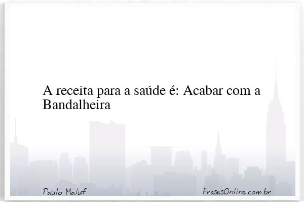 Frase de Paulo Maluf