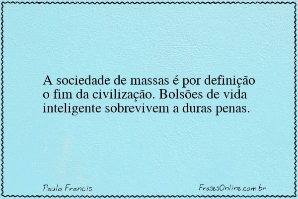 Frase de Paulo Francis