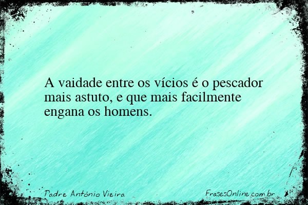 Frase de Padre Antônio Vieira