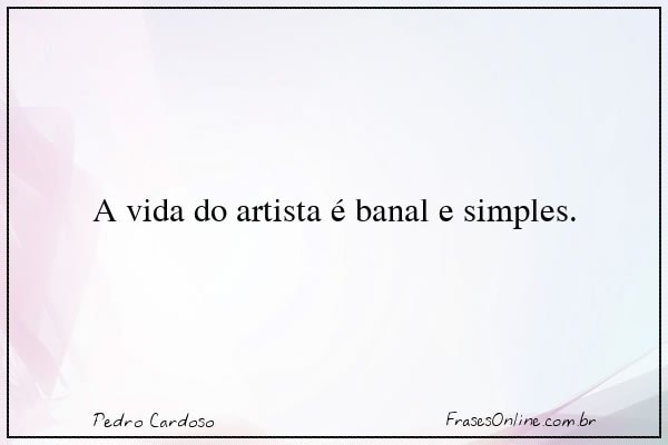 Frase de Pedro Cardoso