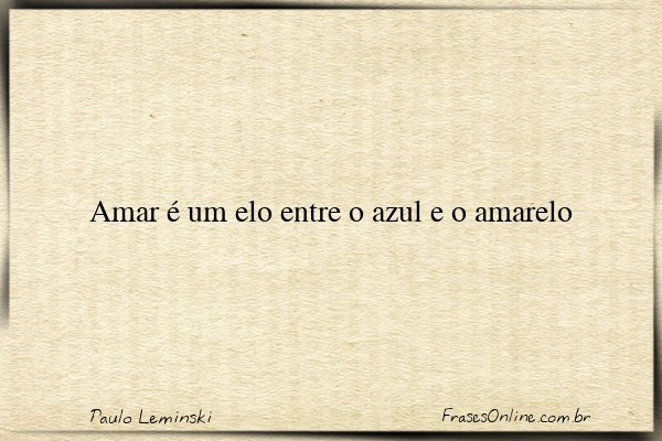 Frase de Paulo Leminski
