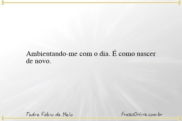 Frase de Padre Fábio de Melo