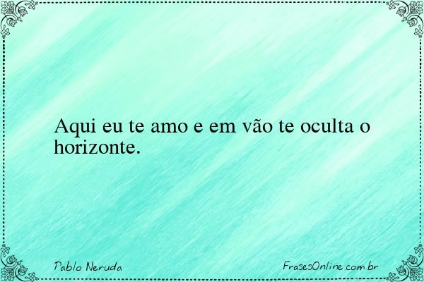 Frase de Pablo Neruda