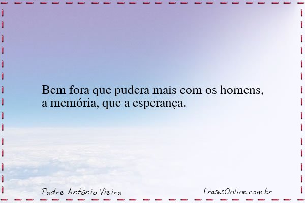 Frase de Padre Antônio Vieira