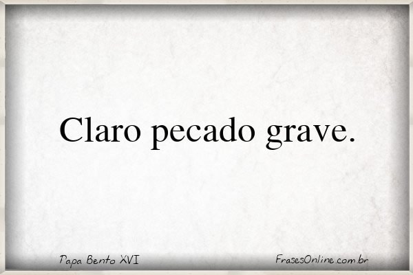 Frase de Papa Bento XVI