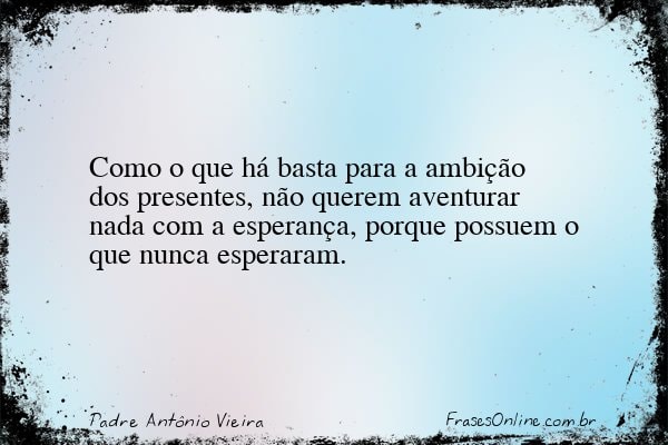 Frase de Padre Antônio Vieira