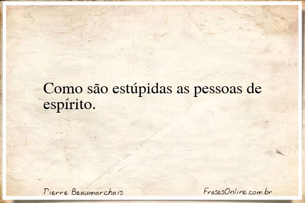 Frase de Pierre Beaumarchais