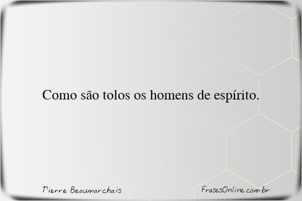 Frase de Pierre Beaumarchais