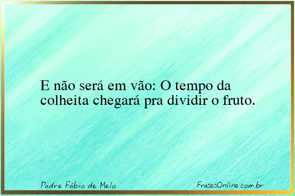 Frase de Padre Fábio de Melo