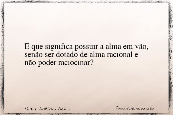 Frase de Padre Antônio Vieira
