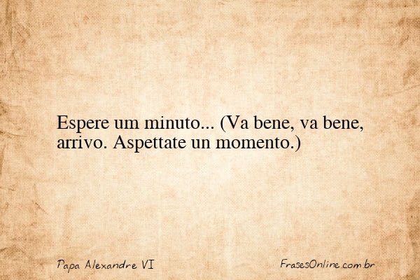 Frase de Papa Alexandre VI