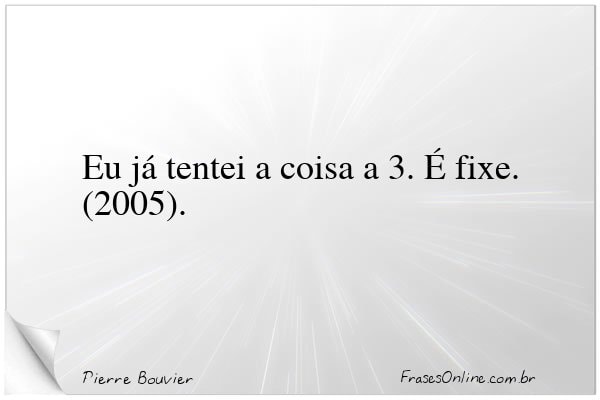 Frase de Pierre Bouvier
