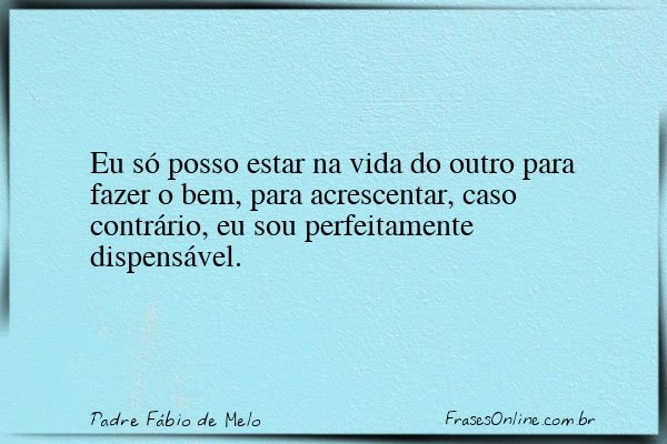 Frase de Padre Fábio de Melo