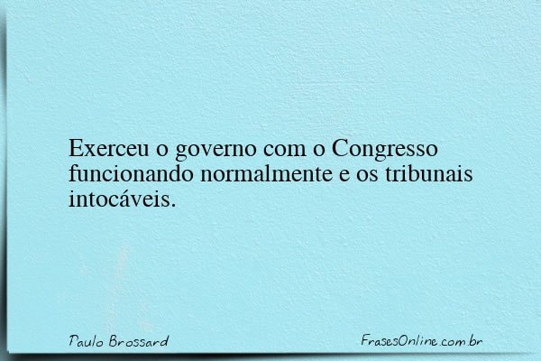 Frase de Paulo Brossard