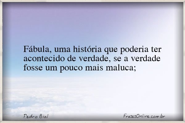 Frase de Pedro Bial