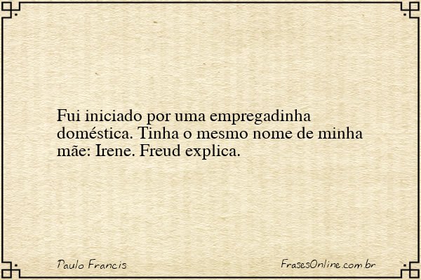 Frase de Paulo Francis