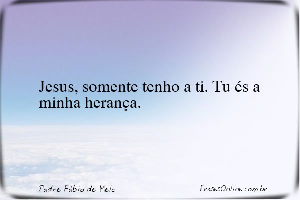 Frase de Padre Fábio de Melo