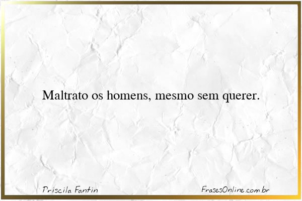 Frase de Priscila Fantin