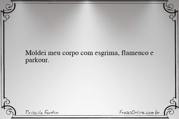 Frase de Priscila Fantin
