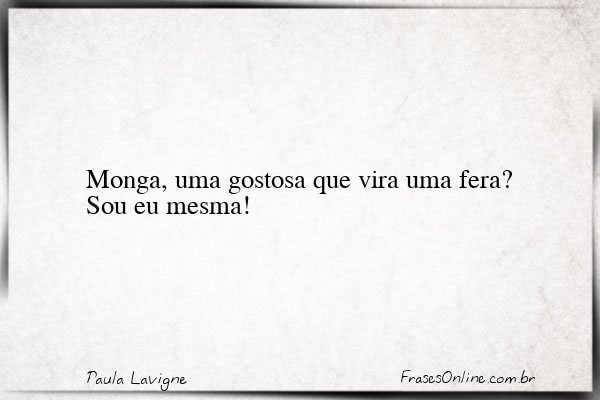 Frase de Paula Lavigne