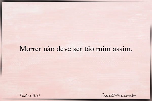 Frase de Pedro Bial