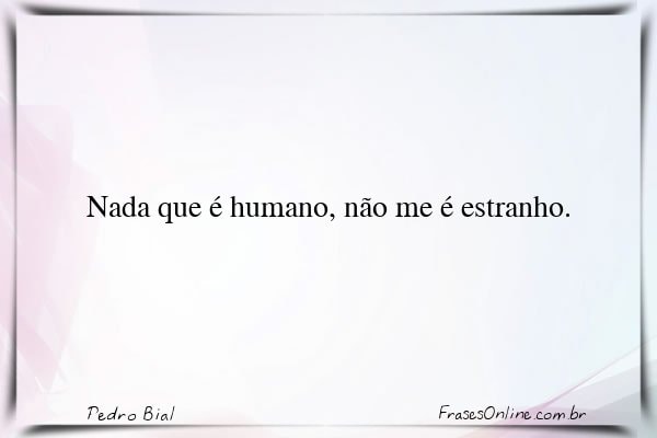 Frase de Pedro Bial