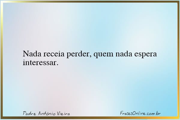 Frase de Padre Antônio Vieira