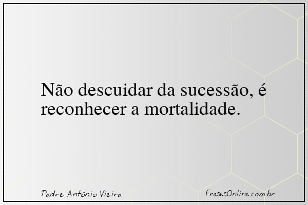 Frase de Padre Antônio Vieira