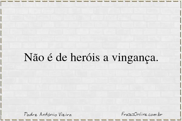 Frase de Padre Antônio Vieira