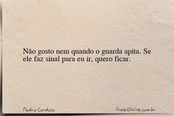 Frase de Pedro Cardoso