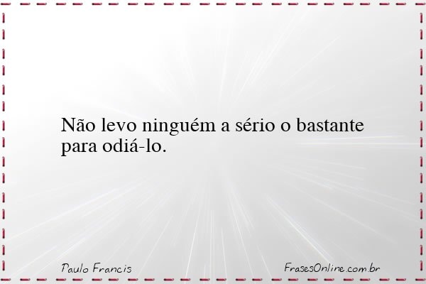 Frase de Paulo Francis