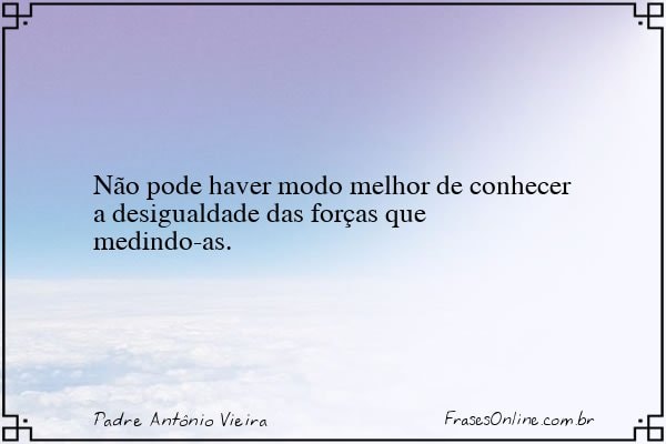 Frase de Padre Antônio Vieira