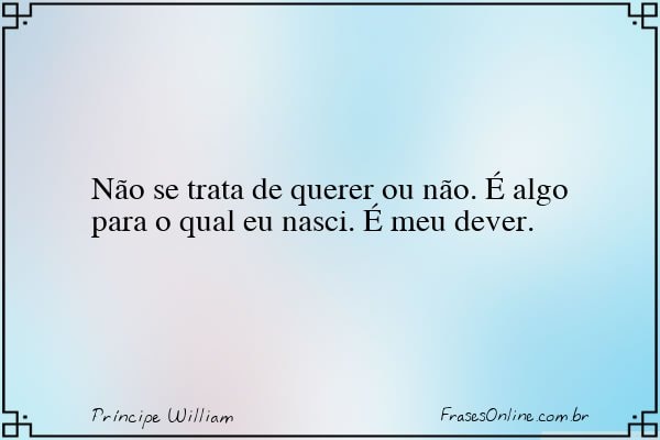 Frase de Príncipe William