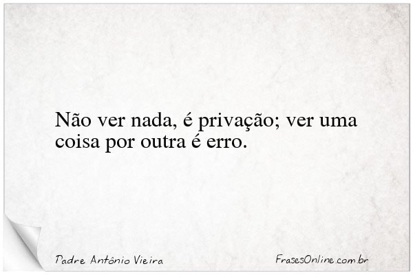 Frase de Padre Antônio Vieira