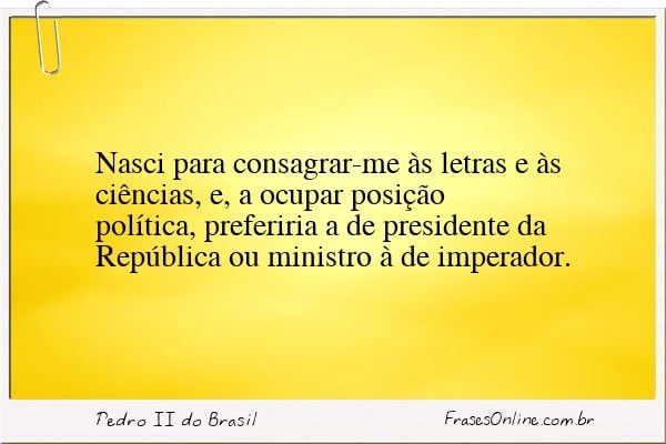 Frase de Pedro II do Brasil