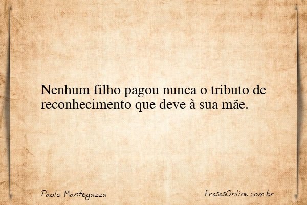 Frase de Paolo Mantegazza