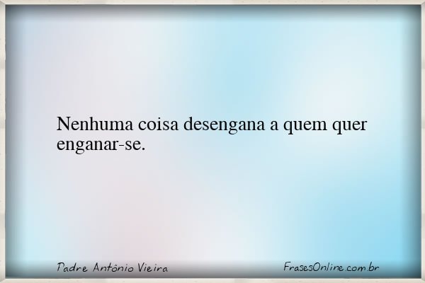 Frase de Padre Antônio Vieira