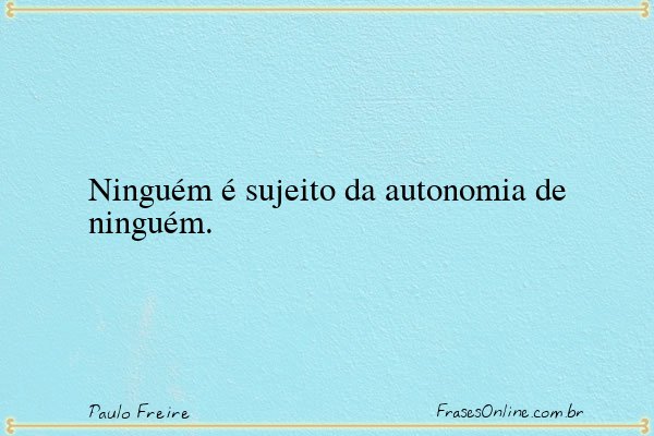 Frase de Paulo Freire